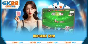 Baccarat GK88 - Game Casino Thu Hút Tại Nền Tảng Uy Tín